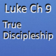 Luke Ch. 9 – True Discipleship