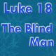 Luke Ch. 18 – The Blind Man