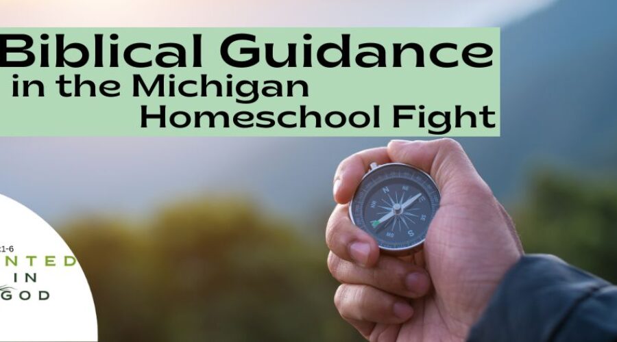 Biblical Guidance in the Michigan Homeschool Fight