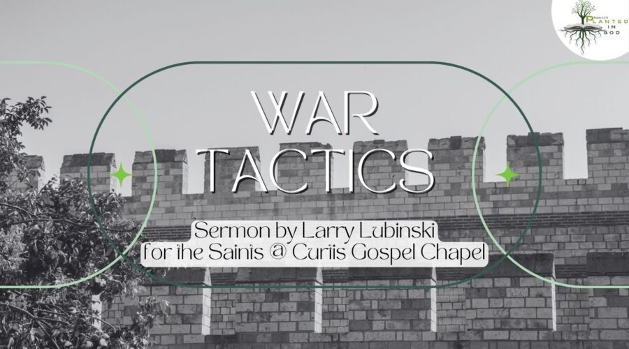 War Tactics | Curtis Gospel Chapel | Sermon